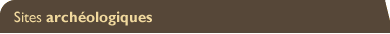 Sites arch�ologiques