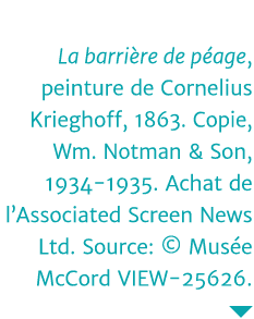 La barrière de péage, peinture de Cornelius Krieghoff, 1863  Copie, Wm  Notman & Son, 1934-1935  Achat de l Associate   