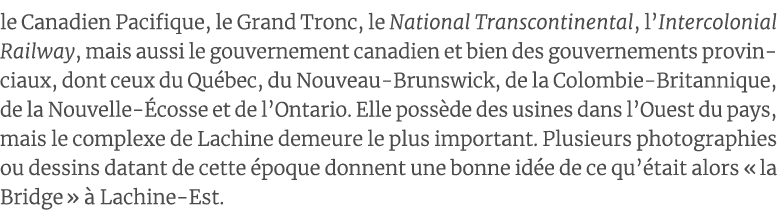 le Canadien Pacifique, le Grand Tronc, le National Transcontinental, l Intercolonial Railway, mais aussi le gouvernem   