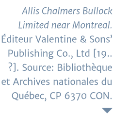 Allis Chalmers Bullock Limited near Montreal  Éditeur Valentine & Sons  Publishing Co , Ltd  19       Source: Bibliot   