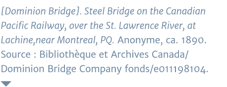  Dominion Bridge   Steel Bridge on the Canadian Pacific Railway, over the St  Lawrence River, at Lachine,near Montrea   