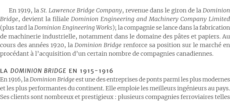  En 1919, la St  Lawrence Bridge Company, revenue dans le giron de la Dominion Bridge, devient la filiale Dominion En   