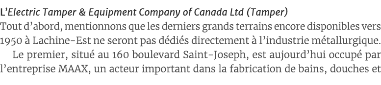 L Electric Tamper & Equipment Company of Canada Ltd (Tamper) Tout d abord, mentionnons que les derniers grands terrai   