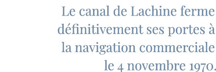 Le canal de Lachine ferme définitivement ses portes à la navigation commerciale le 4 novembre 1970 