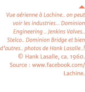  Vue aérienne à Lachine   on peut voir les industries    Dominion Engineering    Jenkins Valves   Stelco   Dominion B   