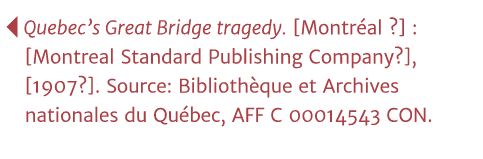   Quebec s Great Bridge tragedy   Montréal    :  Montreal Standard Publishing Company  ,  1907    Source: Bibliothèqu   