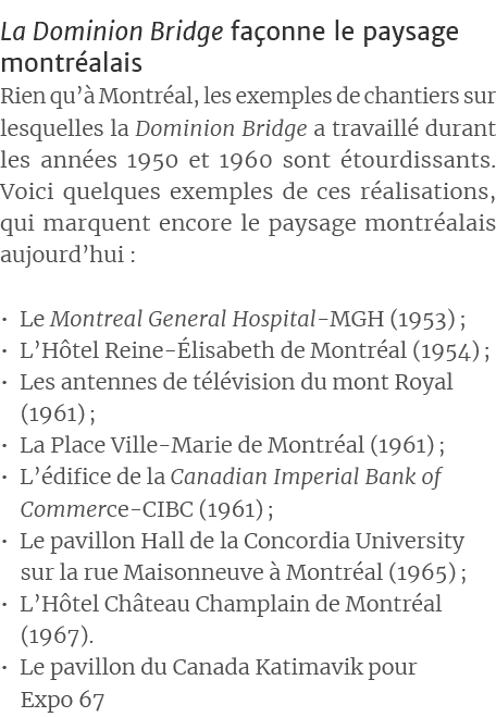 La Dominion Bridge façonne le paysage montréalais,Rien qu à Montréal, les exemples de chantiers sur lesquelles la Dom   