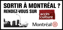 Sortir � Montr�al? Rendez vous sur Acc�s Culture