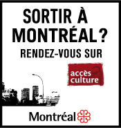 Sortir � Montr�al? Rendez-vous sur Acc�s culture