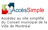 Acc�s simple - Acc�dez au site simplifi� du Conseil municipal de la Ville de Montr�al