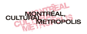 Montréal, cultural metropolis