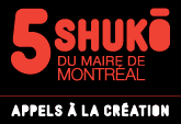 5 Shuko du maire de Montréal - Appel à la création