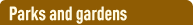 Parks and gardens