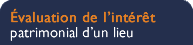 �valuation de l'int�r�t patrimonial d'un lieu