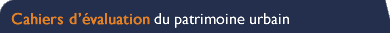 Cahiers d'�valuation du patrimoine urbain