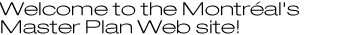 Welcome to the Montréal's Master Plan Web site!