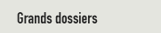 Grands dossiers
