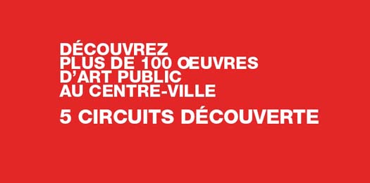 D�couvrez plus de 100 oeuvres d'art public au centre-ville - 5 circuits d�couverte