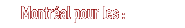 Montr�al pour les :