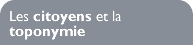 Les citoyens et la toponymie