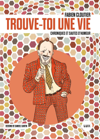 Trouve-toi une vie | Fabien Cloutier Trouve-toi une vie | Fabien Cloutier