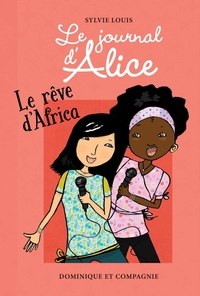 Le journal d’Alice : Le rêve d’Africa | Sylvie Louis Le journal d’Alice : Le rêve d’Africa | Sylvie Louis