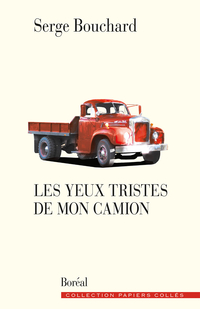 Les yeux tristes de mon camion | Serge Bouchard Les yeux tristes de mon camion | Serge Bouchard