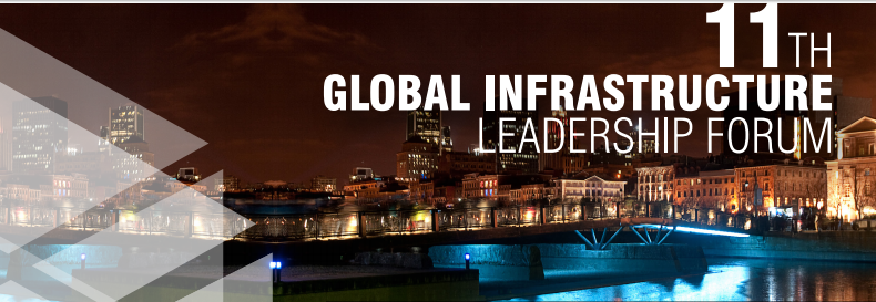 11TH GLOBAL INFRASTRUCTURE LEADERSHIP FORUM
