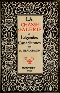 Page couverture des contes d'Honoré Beaugrand, affichant « LA CHASSE GALERIE. Légendes Canadiennes »