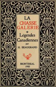 Page couverture des contes d'Honoré Beaugrand, affichant « LA CHASSE GALERIE. Légendes Canadiennes »